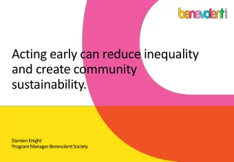 Acting early can reduce inequality  and create community  sustainability.  Damien Knight  Program