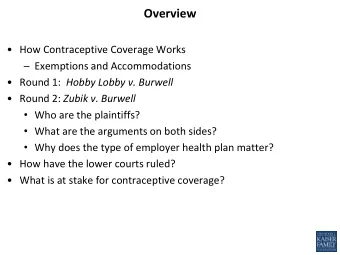 Overview  How Contraceptive Coverage Works  Exemptions and Accommodations  Round 1: Hobby
