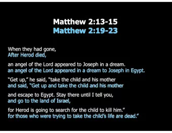 Matthew 2:13-15  Matthew 2:19-23  When they had gone,  After Herod died,  !  an angel of the Lord