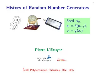 Draft  History of Random Number Generators Seed x 0 , x i = f ( x i  1 ) , u i = g ( x i )