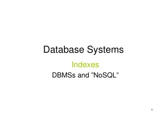 Database Systems  Indexes  DBMSs and NoSQL  1  Quiz!  How costly is this operation (naive