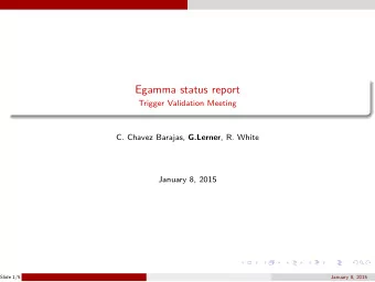 Egamma status report  Trigger Validation Meeting C. Chavez Barajas, G.Lerner , R. White  January 8,