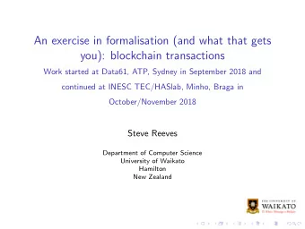 An exercise in formalisation (and what that gets  you): blockchain transactions  Work started at