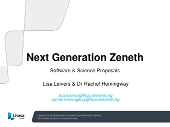 Next Generation Zeneth  Software &amp; Science Proposals  Lisa Leivers &amp; Dr Rachel Hemingway