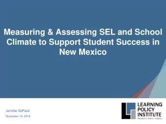 Measuring &amp; Assessing SEL and School  Climate to Support Student Success in  New Mexico