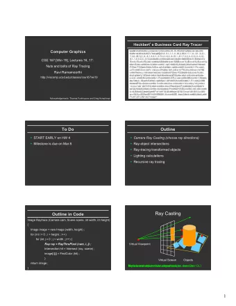 Ray Casting  Outline in Code  Image Raytrace (Camera cam, Scene scene, int width, int height)  {