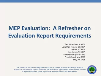 MEP Evaluation:  A Refresher on  Evaluation Report Requirements  Geri McMahon, IA MEP  Jonathan