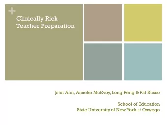 +  Clinically Rich  Teacher Preparation  Jean Ann, Anneke McEvoy, Long Peng &amp; Pat Russo  School