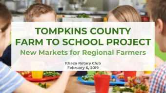TOMPKINS COUNTY  FARM TO SCHOOL PROJECT  New Markets for Regional Farmers  Ithaca Rotary Club
