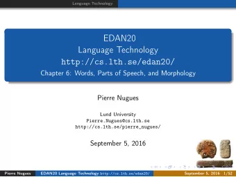 EDAN20  Language Technology  http://cs.lth.se/edan20/  Chapter 6: Words, Parts of Speech, and