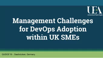 Management Challenges  for DevOps Adoption  within UK SMEs  QUDOS16 -  Saarbrcken, Germany.