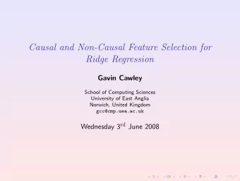Causal and Non-Causal Feature Selection for  Ridge Regression  Gavin Cawley  School of Computing