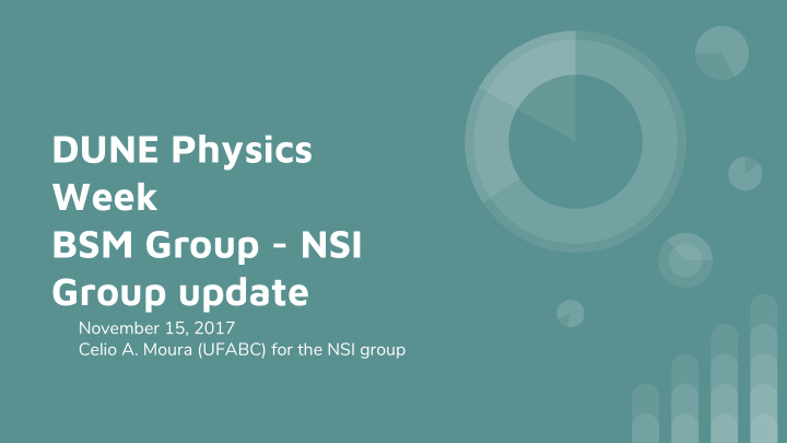 dune physics week bsm group nsi group update