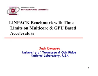 Jack Dongarra  University of Tennessee &amp; Oak Ridge  National Laboratory, USA  1  LINPACK is a