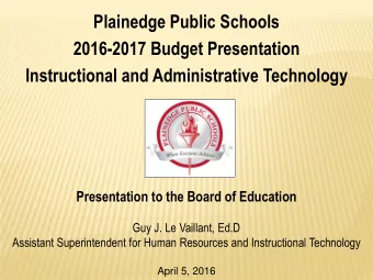 Instructional and Administrative Technology  Presentation to the Board of Education  Guy J. Le