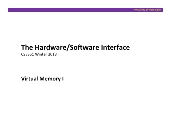The  Hardware/So=ware  Interface    CSE351  Winter  2013    Virtual  Memory