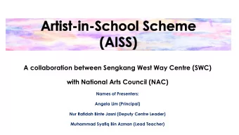 A collaboration between Sengkang West Way Centre (SWC)  with National Arts Council (NAC)  Names of
