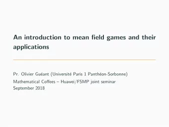 An introduction to mean field games and their  applications  Pr. Olivier Gu  eant (Universit  e