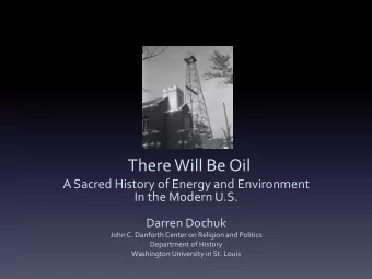 There Will Be Oil  A Sacred History of Energy and Environment  In the Modern U.S.  Darren Dochuk
