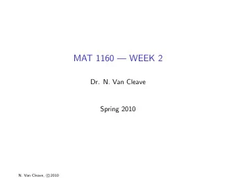MAT 1160  WEEK 2  Dr. N. Van Cleave  Spring 2010  N. Van Cleave, c  2010  Student