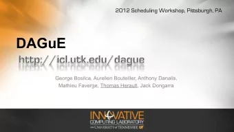DAGuE  George Bosilca, Aurelien Bouteiller, Anthony Danalis,  Mathieu Faverge, Thomas Herault, Jack