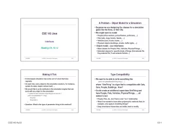 CSE 143 Java  People (office workers, police/firemen, politicians, )  Pets (cats, dogs,