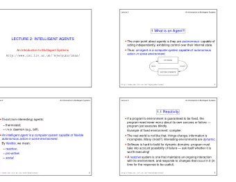 1 What is an Agent?  LECTURE 2: INTELLIGENT AGENTS The main point about agents is they are