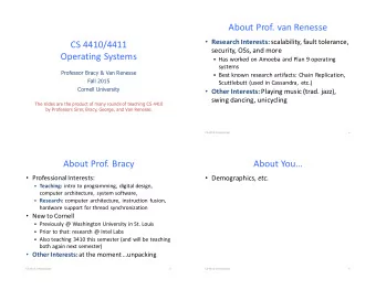 About#Prof.#van#Renesse  Research(Interests:( scalability,#fault#tolerance,#  CS#4410/4411