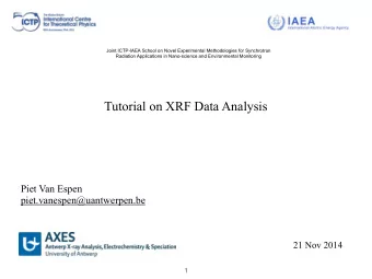 Tutorial on XRF Data Analysis  Piet Van Espen  piet.vanespen@uantwerpen.be  21 Nov 2014  1  X-ray