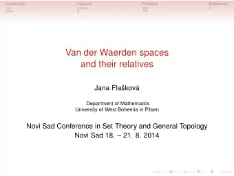 Van der Waerden spaces  and their relatives  Jana Flakov  Department of Mathematics  University
