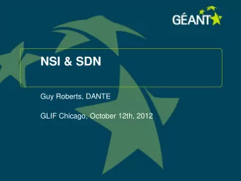NSI &amp; SDN  Guy Roberts, DANTE  GLIF Chicago, October 12th, 2012  NSI v 2.0 Plugest