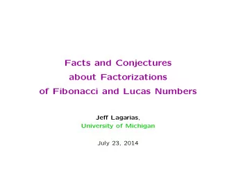 Facts and Conjectures  about Factorizations  of Fibonacci and Lucas Numbers Je ff Lagarias ,