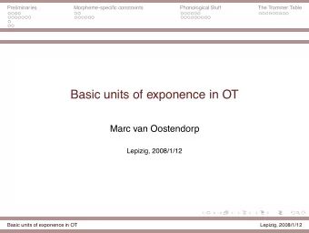 Basic units of exponence in OT  Marc van Oostendorp  Lepizig, 2008/1/12  Basic units of exponence