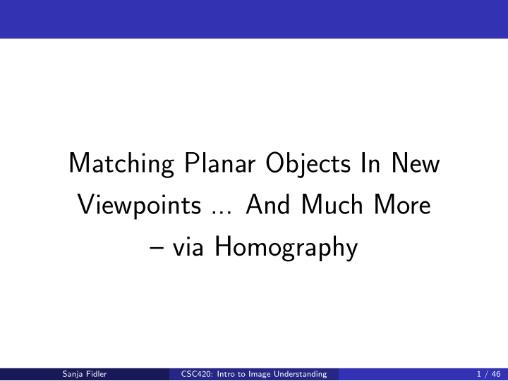 matching planar objects in new viewpoints and much more
