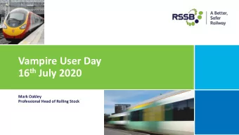 Vampire User Day 16 th July 2020  Mark Oakley  Professional Head of Rolling Stock  Our origins