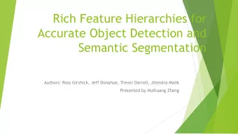 Rich Feature Hierarchies for  Accurate Object Detection and  Semantic Segmentation  Authors: Ross