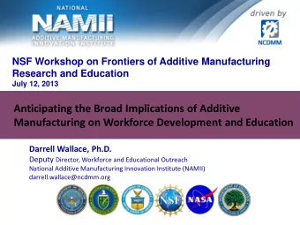 Manufacturing on Workforce Development and Education  Darrell Wallace, Ph.D. Deputy Director,