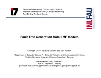 Fault Tree Generation from EMF Models Christoph Lauer 1 , Reinhard German 1 and Jens Pollmer 2 1