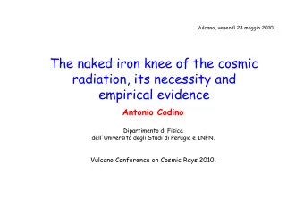 The naked iron knee of the cosmic  radiation, its necessity and  empirical evidence  Antonio Codino