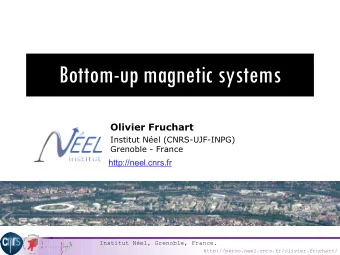 Bottom-up magnetic systems Olivier Fruchart  Institut Nel (CNRS-UJF-INPG)  Grenoble - France