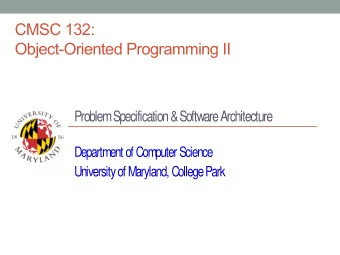 CMSC 132:  Object-Oriented Programming II  Problem Specification &amp; Software Architecture