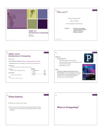 + + Who am I?  2  David G Cooper, PhD Office: 249 Park Email: dgc@cs.brynmawr.edu  Interests: