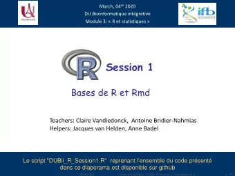 Session 1  Bases de R et Rmd  Teachers: Claire Vandiedonck, Antoine Bridier-Nahmias  Helpers: