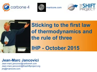 Sticking to the first law  of thermodynamics and  the rule of three  IHP - October 2015  Jean-Marc