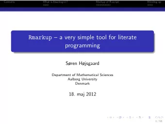 Rmarkup  a very simple tool for literate  programming  Sren Hjsgaard  Department of