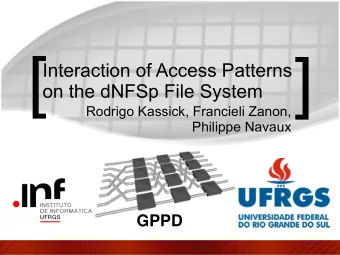 [  ]  Interaction of Access Patterns  on the dNFSp File System  Rodrigo Kassick, Francieli Zanon,