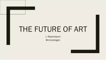 THE FUTURE OF ART  J. Rosenbaum  @minxdragon  Robot Gods by Bryn G Jones  http://bit.ly/brynG