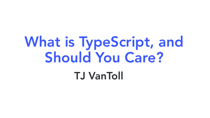 what is typescript and should you care