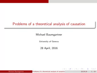 Problems of a theoretical analysis of causation  Michael Baumgartner  University of Geneva  28