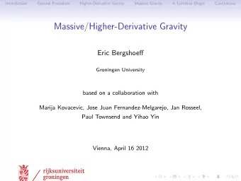 Massive/Higher-Derivative Gravity  Eric Bergshoeff  Groningen University  based on a collaboration